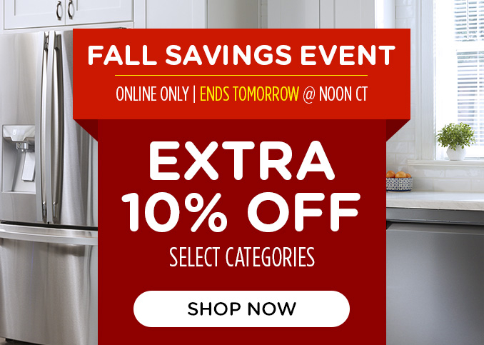 Fall Savings Event- Online Only Extra 10% off appliances & more